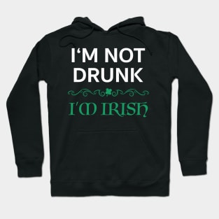 I'm Not Drunk I'm Irish Funny Ireland Gift Hoodie